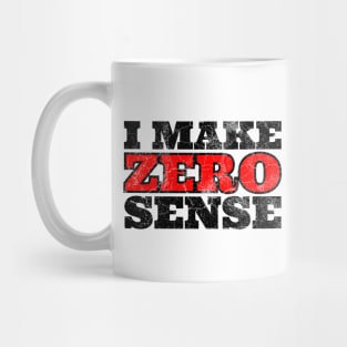 I Make Zero Sense Mug